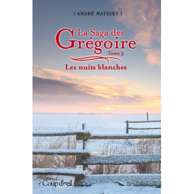 La Saga des Grégoire T.05 Les nuits blanches De André Mathieu