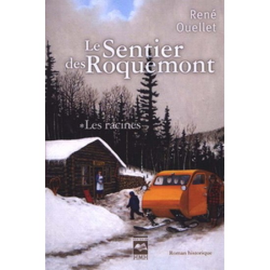 Le Sentier des Roquemont T.01 Les racines De Rene Ouellet