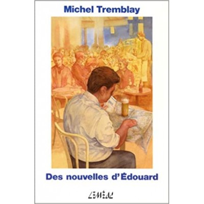 Des nouvelles d'Edouard De Michel Tremblay