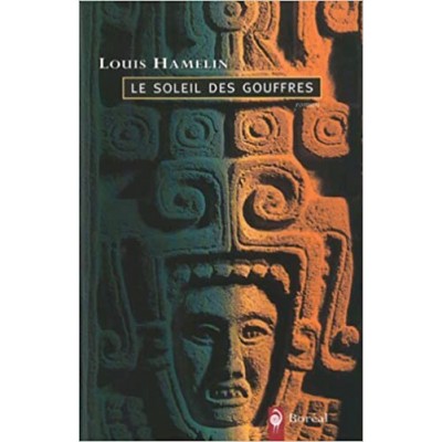 Le Soleil des gouffres De Louis Hamelin