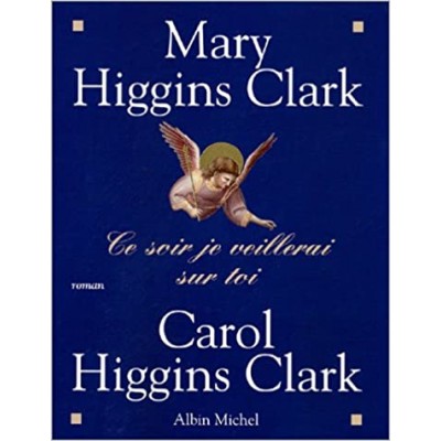 Ce soir je veillerai sur toi De Mary Higgins Clark Et Carol Higgins Clark