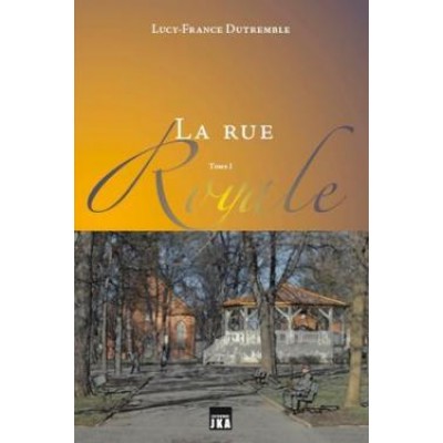 La Rue Royale T.01 De Lucy-France Dutremble