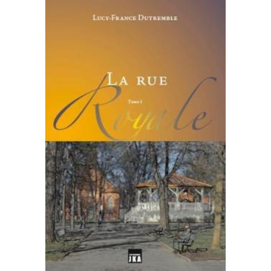 La Rue Royale T.01 De Lucy-France Dutremble