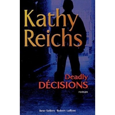 Deadly décisions De Kathy Reichs