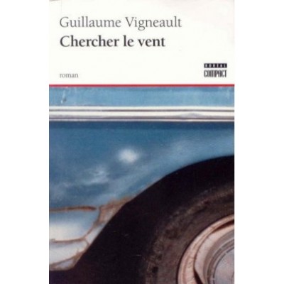 Chercher le vent De Guillaume Vigneault