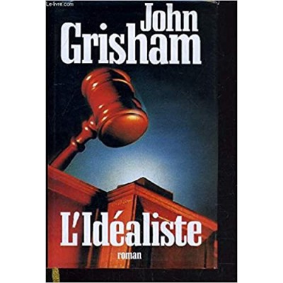 L ‘ Idéaliste De John Grisham
