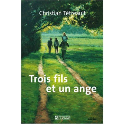 Trois fils et un ange De Christian Tétreault
