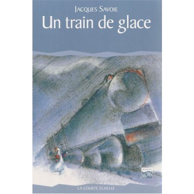 Le Cirque bleu Tome 3 Un Train de glace De Jacques Savoie