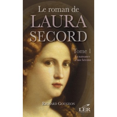 Le Roman de Laura Secord T.01 De Richard Gougeon