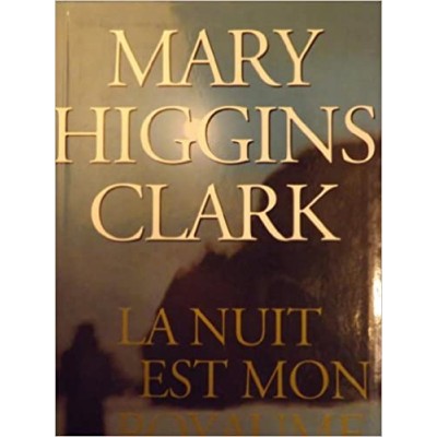 La Nuit est mon royaume De Mary Higgins Clark