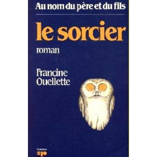 Au nom du pere et du fils T02 Le Sorcier De Francine Ouellette