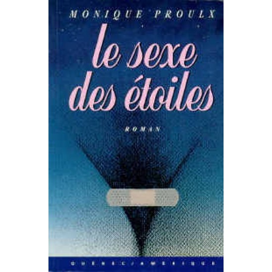 Le Sexe des étoiles De Monique Proulx