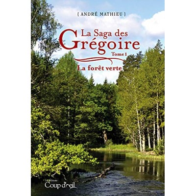 La Saga des Grégoire T.01 La forêt verte De André Mathieu