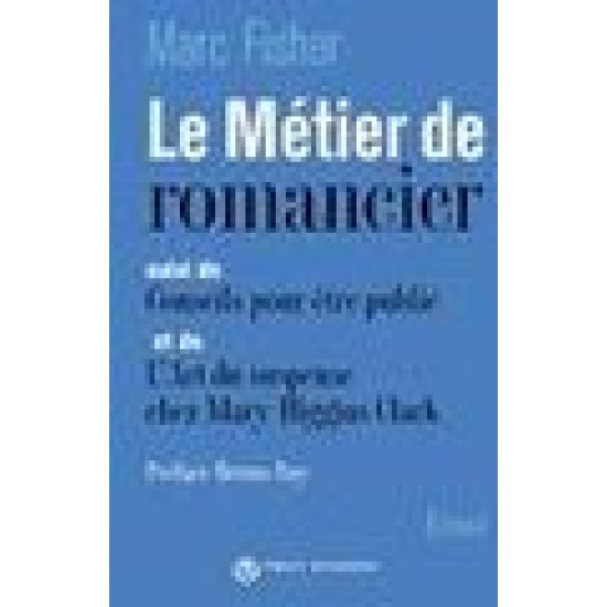 Le Métier de romancier De Marc Fisher