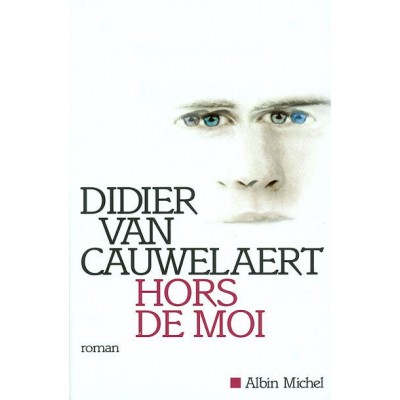 Hors de moi De Didier Van Cauwelaert