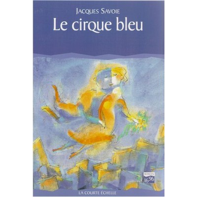Le Cirque bleu De Jacques Savoie