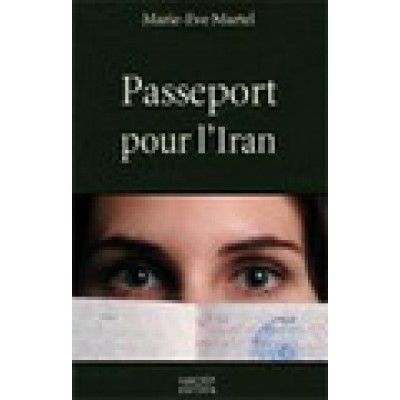 Passeport pour l'Iran De Marie-Eve Martel