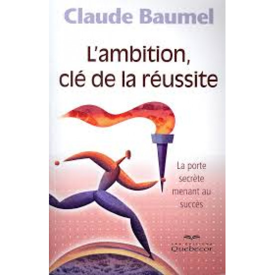 L'Ambition, clé de la réussite De Claude Baumel