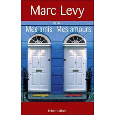 Mes amis, mes amours De Marc Levy