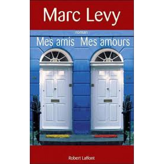 Mes amis, mes amours De Marc Levy