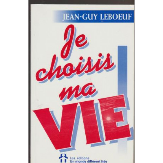 Je choisis ma vie  de Jean-Guy Leboeuf