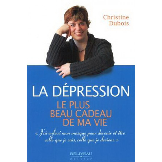 Dépression, le plus beau cadeau de ma vie De Christine Dubois