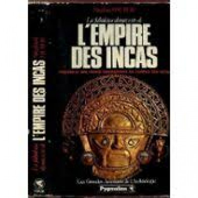 La fabuleuse découverte de l'empire des Incas Siegfried Huber