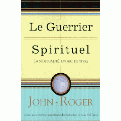 Le Guerrier spirituel De John Roger