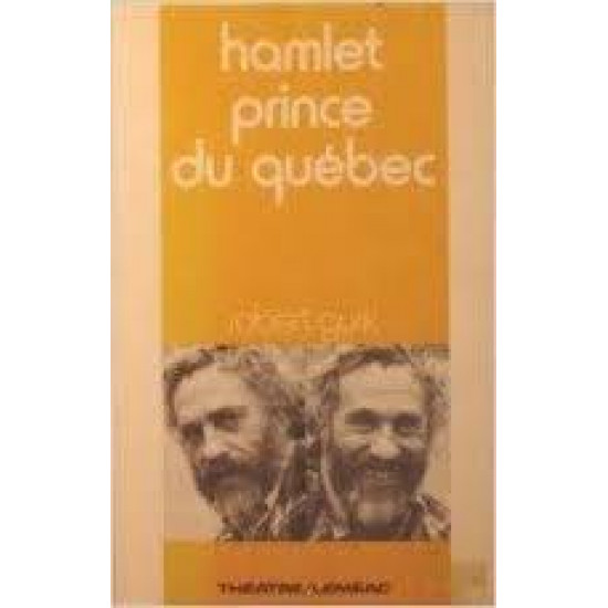 Hamlet, prince du Québec De Robert Gurik