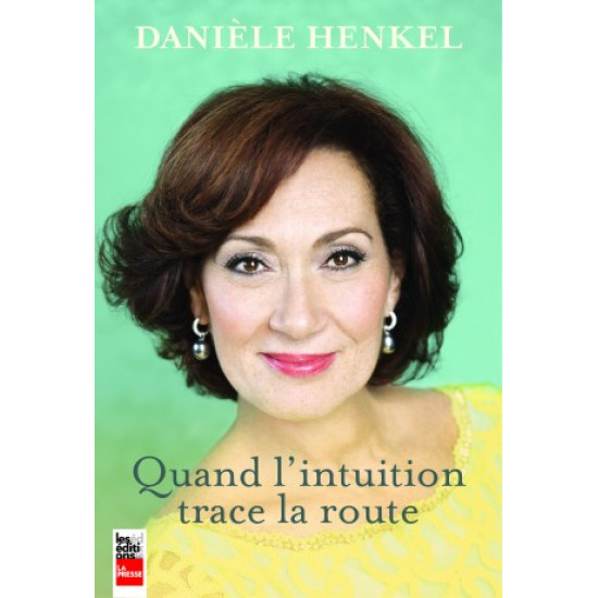 Quand l'intuition trace la route- Danièle Henkel