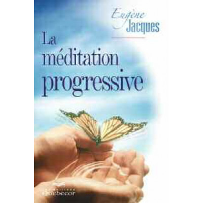 La Méditation progressive De Eugene Jacques
