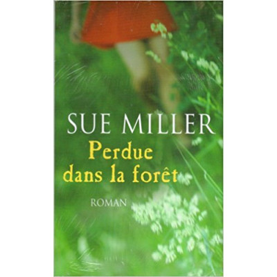Perdue dans la forêt roman De Sue Miller Traduit par Béatrice Roudet-Marçu
