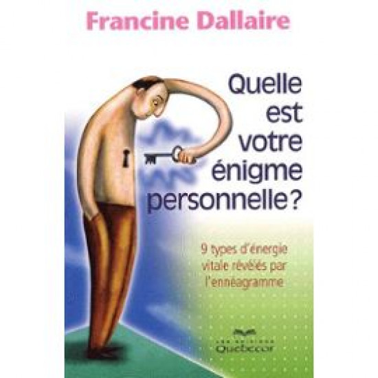 Quelle est votre énigme personnelle ? : 9 types d'énergie vitale révélés par l'ennéagramme De Francine Dallaire  