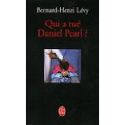 Qui a tué Daniel Pearl? De Bernard-Henri Levy
