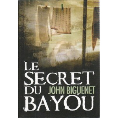 Le Secret du bayou De John Biguenet