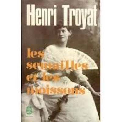 Les semailles et les moissons, tome 1 De Henri Troyat