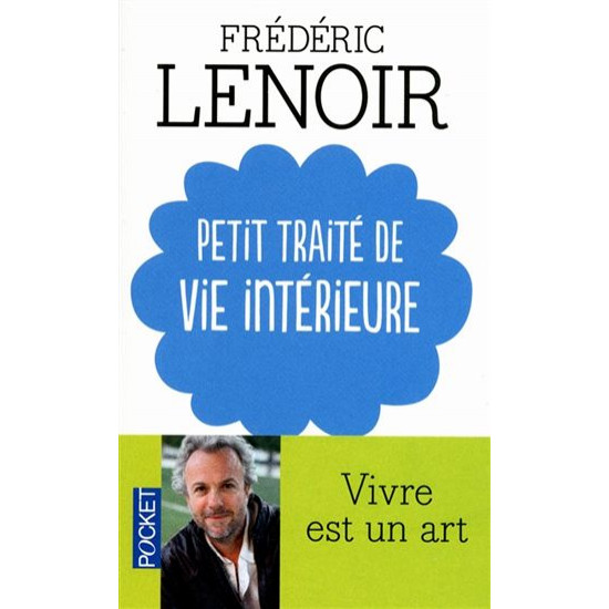 Petit traité de vie intérieure De Frédéric Lenoir