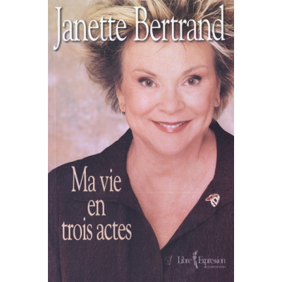 Ma vie en trois actes De Janette Bertrand