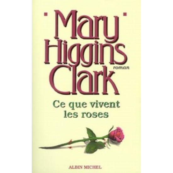 Ce que vivent les roses De Mary Higgins Clark  