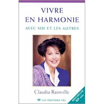 Vivre en harmonie avec soi et les autres De Claudia Rainville